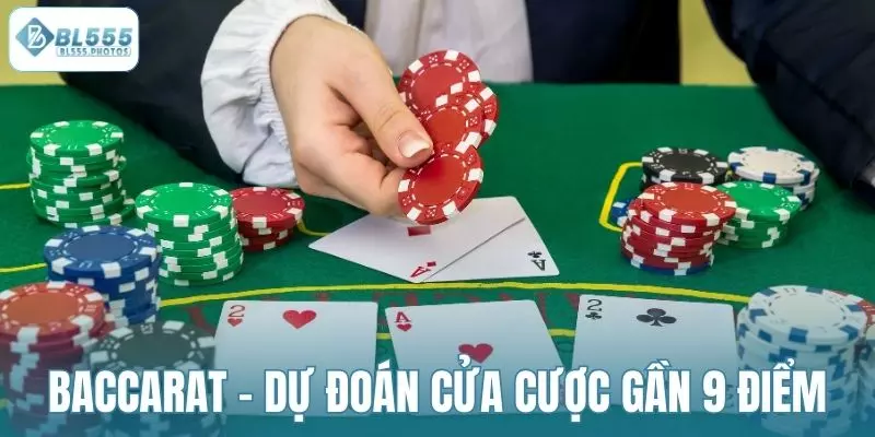 Baccarat yêu cầu dự đoán cửa có điểm gần 9 nhất