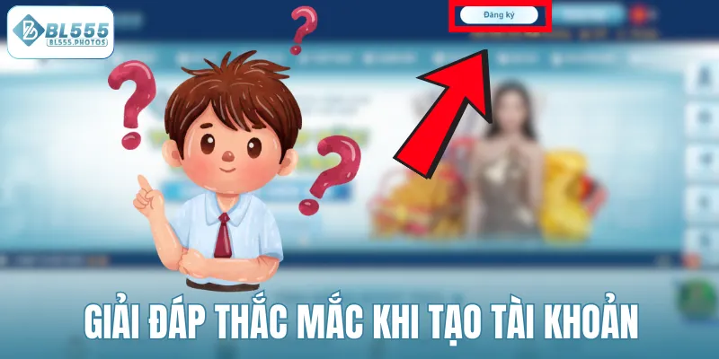 Giải đáp các thắc mắc khi tạo tài khoản