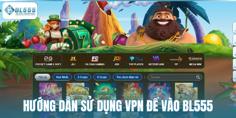 Hướng dẫn sử dụng VPN để vào BL555